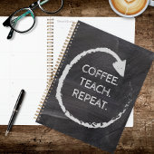 Customizable Phrase Coffee Teach Repeat Planer
