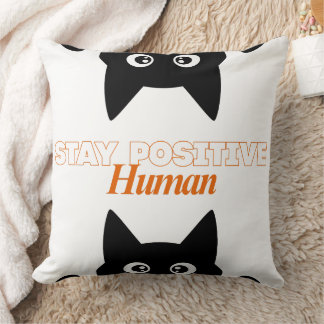 Customizable Stay Positive Human Cat Kissen