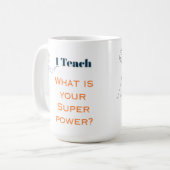 Customizable Teaching is my superpower whats urs? Kaffeetasse (Vorderseite Links)