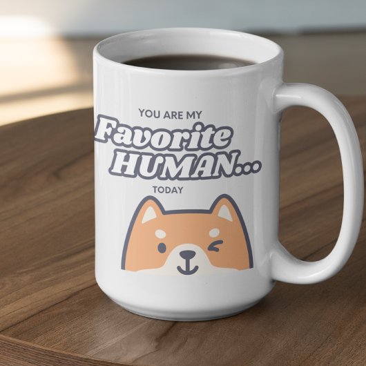 Customizable You are my Favorite Human  Kaffeetasse