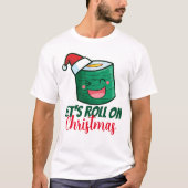 CustomizableLet's Roll on Christmas T-Shirt (Vorderseite)