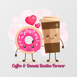Customize Coffee And Donuts Besties Forever Promo Fensteraufkleber