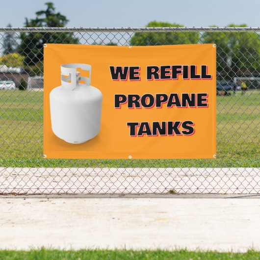 Customize We Refill Propane Tanks Here Banner (InSitu)