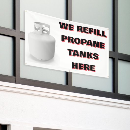 Customize We Refill Propane Tanks Here Banner (Äußeres Gebäude)