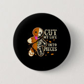 Cut My Life Into Eces Funny Gingerbread Christmas Button (Vorderseite)