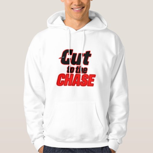 Cut to Chase - Direktes und feines Design Hoodie (Vorderseite)