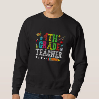 Cute 4th Grade Teacher Back To School First Day Of Sweatshirt