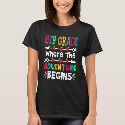Cute 6th Grade Where The Adventure Begins Back To  T-Shirt (Vorderseite)