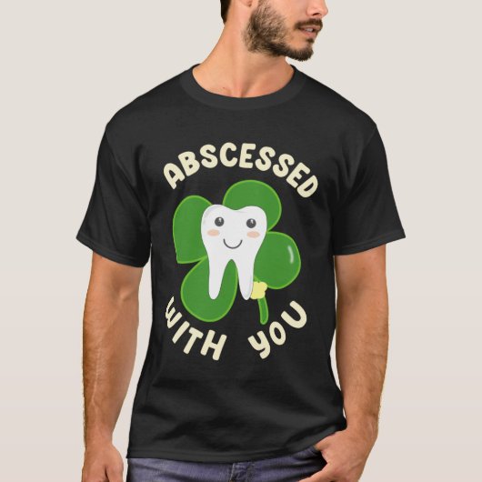 Cute Abscessed With You Lucky Tooth for St Patrick T-Shirt (Vorderseite)