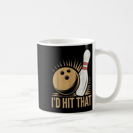Cute And Funny Bowling Gift _ Id Hit That Quote Me Kaffeetasse (Rechts)