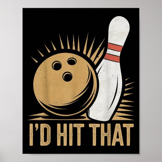 Cute And Funny Bowling Gift _ Id Hit That Quote Me Poster (Vorne)