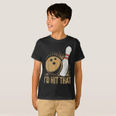 Cute And Funny Bowling Gift _ Id Hit That Quote Me T-Shirt (Vorne ganz)