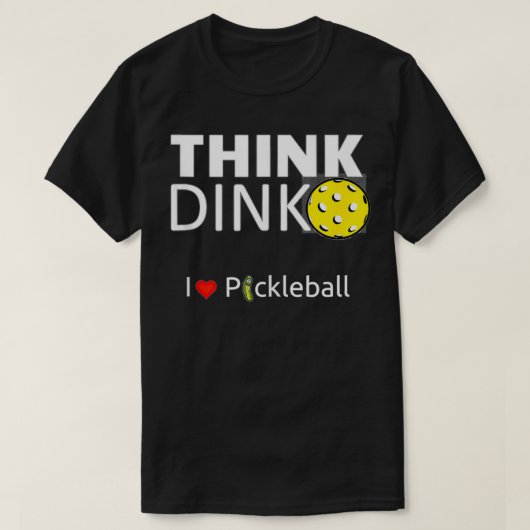 Cute and funny men & women's, Think Dink, I love P T-Shirt (Design vorne)