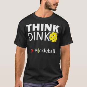 Cute and funny men & women's, Think Dink, I love P T-Shirt