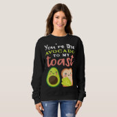 Cute Avocado You're The Avocado To My Toast Vegan Sweatshirt (Vorne ganz)