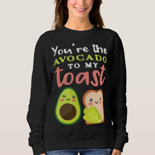 Cute Avocado You're The Avocado To My Toast Vegan Sweatshirt (Vorderseite)