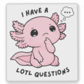 Cute Axolotl Lotl Questions Funny Pun Sticker (Vorderseite)
