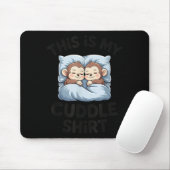 Cute Baby Monkey Lovers This Is My Cuddle Mousepad (Mit Mouse)