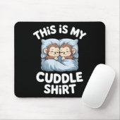 Cute Baby Monkey Lovers This Is My Cuddle Mousepad (Mit Mouse)