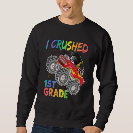 Cute Back To School  Monster Truck I Crushed 1st G Sweatshirt (Vorderseite)