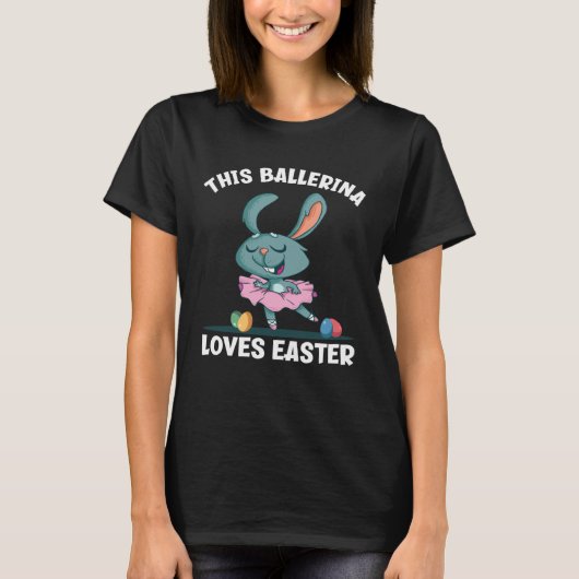 Cute Ballet Dancing Bunny This Ballerina Loves Eas T-Shirt (Vorderseite)