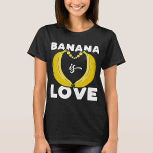 Cute Banane ist Liebe lustiger Spruch für Bananenl T-Shirt
