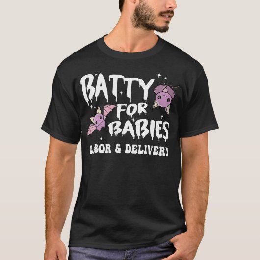 Cute Batty For Babies Labor And Delivery Nurse Hal T-Shirt (Vorderseite)