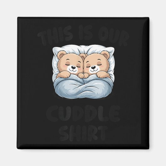 Cute Bear Couple This Is Our Cuddle  Magnet (Vorne)