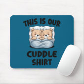 Cute Bear Couple This Is Our Cuddle  Mousepad (Mit Mouse)