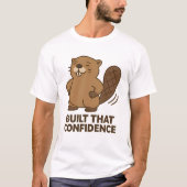 Cute Beaver “Built That Confidence” T-Shirt (Vorderseite)