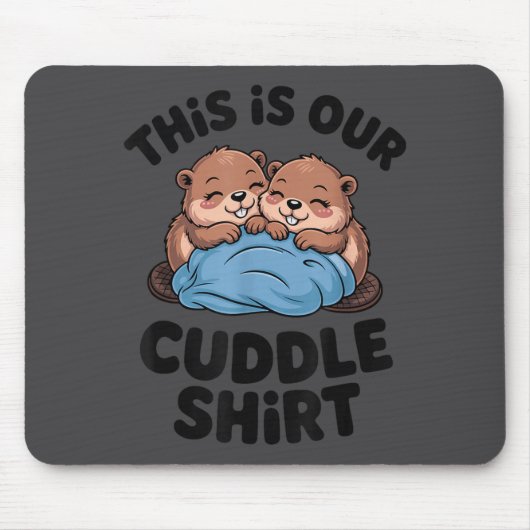 Cute Beaver Couple This Is Our Cuddle  Mousepad (Vorne)