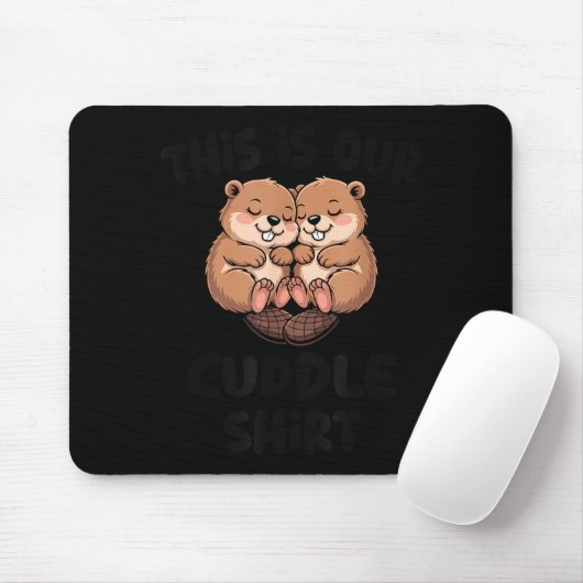 Cute Beaver This Is Our Cuddle  Mousepad (Mit Mouse)