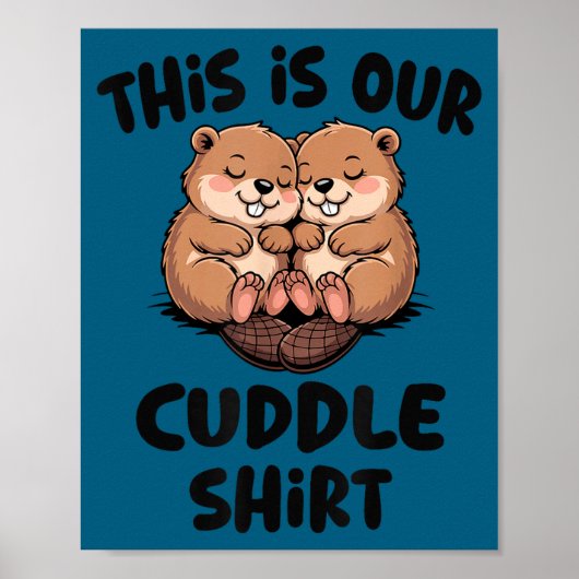 Cute Beaver This Is Our Cuddle Poster (Vorne)