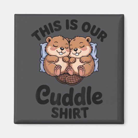 Cute Beavers Holding Hands This Is Our Cuddle  Magnet (Vorne)