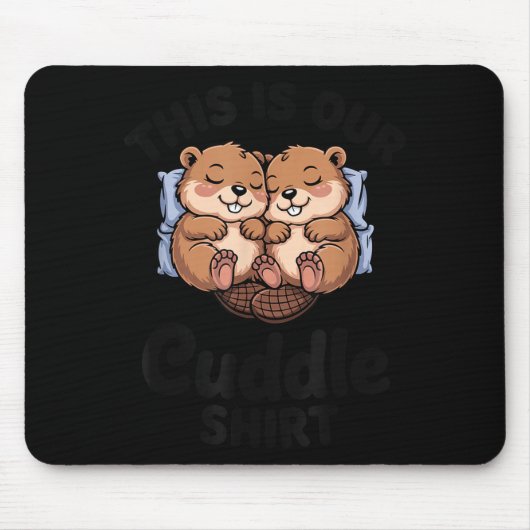 Cute Beavers Holding Hands This Is Our Cuddle Mousepad (Vorne)