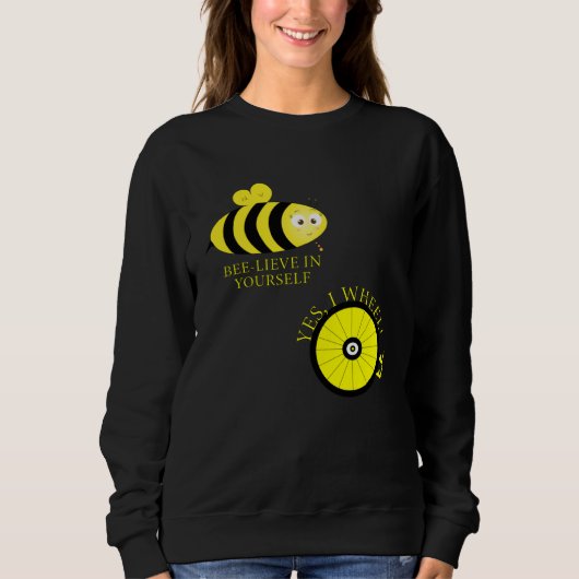Cute Bee lieve in your self YES I WHEEL Sweatshirt (Vorderseite)