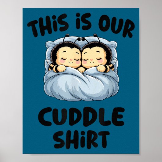 Cute Bee Lovers This Is Our Cuddle  Poster (Vorne)