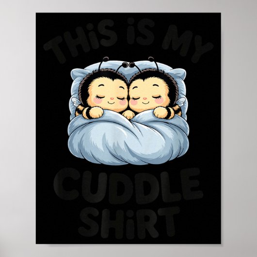 Cute Bees Snuggle This Is My Cuddle Poster (Vorne)