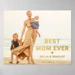 Cute BEST MOM EVER Heart Mother's Day Photo Foliendrucke<br><div class="desc">Cute Best Mom Ever Heart Mother's Day Photo Foil Prints Posters Signs Banners features your favorite photo with the text "best mom ever" in modern silver or gold foil script with a heart and your names below. Personalize by editing the text in the text box provided and adding your own...</div>