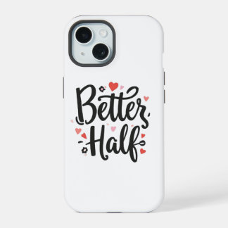 Cute "Better Half" Couple Phone Case - Romantic He iPhone 15 Hülle