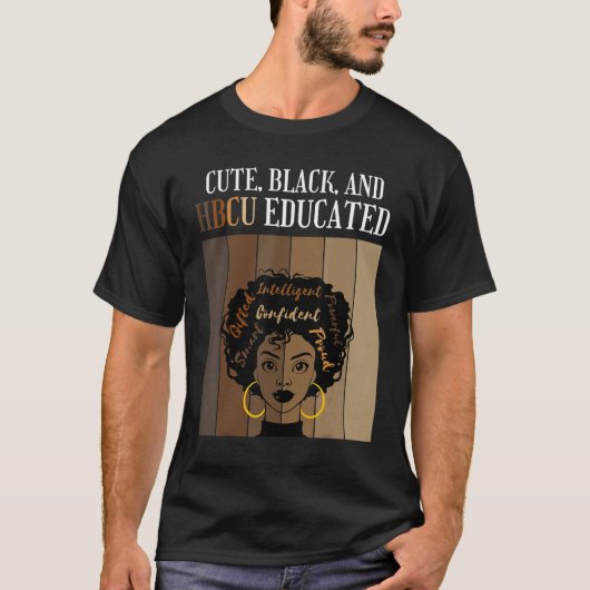 Cute Black And HBCU Educated Historical Black Coll T-Shirt (Vorderseite)