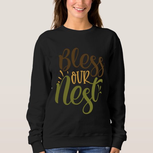 Cute Bless Our Nest Religious Belief Conviction Fa Sweatshirt (Vorderseite)