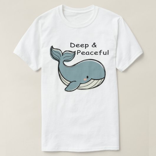 Cute Blue Whale Deep & Peaceful T-Shirt (Design vorne)