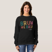 Cute Bruh We Back Teachers Kids  Back To School 1 Sweatshirt (Vorne ganz)