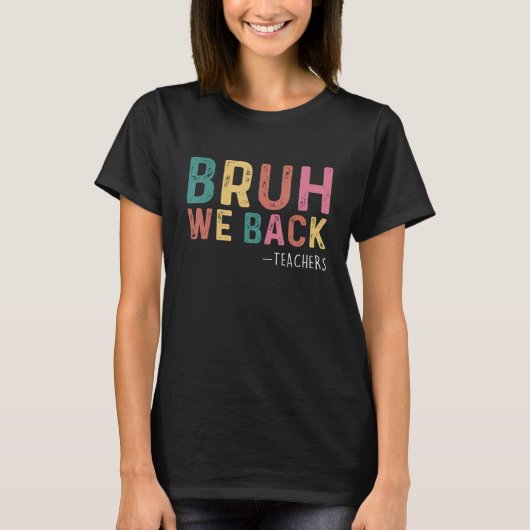 Cute Bruh We Back Teachers Kids Back To School 1 T-Shirt (Vorderseite)