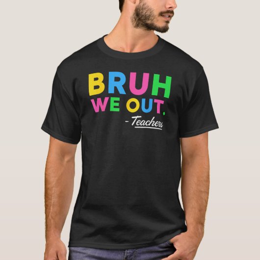 Cute Bruh We Out Teachers Summer Vacation Last Day T-Shirt (Vorderseite)