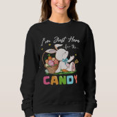Cute Bunny  Easter I m Just Here For Easter Candy  Sweatshirt (Vorderseite)
