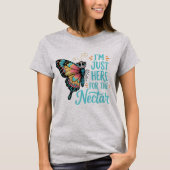 Cute Butterfly - Just Here for the Nectar T-Shirt (Vorderseite)