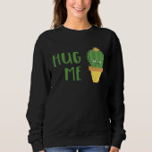 Cute Cactus  Hug Me Sweatshirt (Vorderseite)
