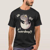 Cute Cartoon Dinosaur, Uh, Oh, Did I Oversleep Gra T-Shirt (Vorderseite)